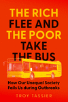 The Rich Flee and the Poor Take the Bus – How Our Unequal Society Fails Us during Outbreaks H 456 p. 24