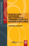 Tales of Love, Cleverness, and Violence in Tomaso Costo's Fuggilozio (1596): Translated Into English(Foundations) H 136 p. 24