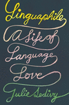 Linguaphile: A Life of Language Love H 336 p. 24