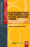 Cleomad　s and the Marvellous Flying Wooden Horse: A Thirteenth-Century Romance by Adenet Le Roi(Foundations) H 495 p.