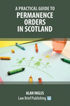 A Practical Guide to Permanence Orders in Scotland P 230 p.