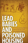 Lead Babies and Poisoned Housing: Environmental Injustice, Systemic Racism, and Governmental Failure H 380 p. 24