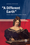 A Different Earth: Literary Space in Mary Shelley's Novels(Britannica Et Americana. 3. Folge 34) H 284 p. 19