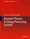 Dynamic Phasors in Energy Processing Systems 1st ed. 2024(Power Electronics and Power Systems) H 24