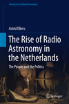 The Rise of Radio Astronomy in the Netherlands 1st ed. 2017(Historical & Cultural Astronomy) H XIV, 240 p. 40 illus., 8 illus. i