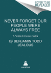 Never Forget Our People Were Always Free: A Parable of American Healing P 256 p.