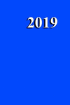 2019 Weekly Planner Blue Simple Plain Blue 134 Pages: (notebook, Diary, Blank Book) P 134 p.