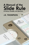 A Manual of the Slide Rule: Its History, Principle, and Operation P 230 p. 19