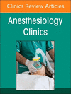Preoperative Patient Evaluation, An Issue of Anesthesiology Clinics (The Clinics: Internal Medicine, Vol. 42-1) '24