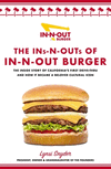 The Ins-N-Outs of In-N-Out Burger: The Inside Story of California's First Drive-Through and How It Became a Beloved Cultural Ico