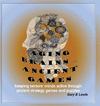 Aging Brains ... Ancient Games: keeping seniors' minds active through ancient strategy games and puzzles H 74 p. 22