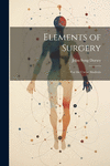Elements of Surgery: For the Use of Students P 478 p.