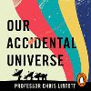 Our Accidental Universe Unabridged ed. 24