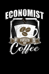 Economist Fueled by Coffee: Funny 6x9 College Ruled Lined Notebook for Economists P 104 p.