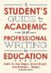 A Student's Guide to Academic and Professional Writing in Education H