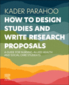 How to Design Studies and Write Research Proposals:A Guide for Nursing, Allied Health and Social Care Students '24