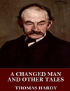 A Changed Man and Other Tales P 246 p.