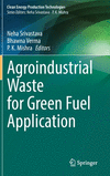 Agroindustrial Waste for Green Fuel Application 1st ed. 2023(Clean Energy Production Technologies) H 23