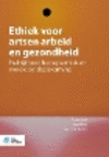 Ethiek voor artsen arbeid en gezondheid: Praktijkboek beroepsethiek en morele oordeelsvorming P 360 p.