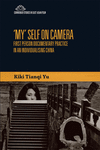 'My' Self on Camera: First Person Documentary Practice in an Individualising China P 240 p. 20