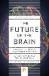 The Future of the Brain – Essays by the World's Leading Neuroscientists( 146) P 304 p. 24