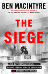 The Siege: A Six-Day Hostage Crisis and the Daring Special-Forces Operation That Shocked the World H 352 p.