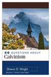 40 Questions About Calvinism P 304 p. 19