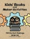 Kids’ Books and Maker Activities:150 Perfect Pairings '22