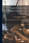 Antiscatter Treatments of Glass; NBS Miscellaneous Publication 175 P 36 p. 21
