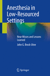 Anesthesia in Low-Resourced Settings:Near Misses and Lessons Learned '21