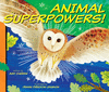 Animal Superpowers! H 48 p.