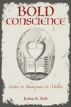 Bold Conscience: Luther to Shakespeare to Milton(Strode Studies in Early Modern Literature and Culture) P 248 p. 23