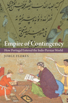Empire of Contingency – How Portugal Entered the Indo–Persian World H 368 p. 24