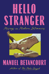 Hello Stranger: Musings on Modern Intimacies H 25