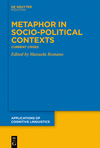 Metaphor in Social-Political Contexts (Applications of Cognitive Linguistics [ACL], Vol. 54)