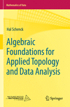 Algebraic Foundations for Applied Topology and Data Analysis (Mathematics of Data, Vol. 1) '23