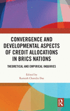 Convergence and Developmental Aspects of Credit Allocations in BRICS Nations: Theoretical and Empirical Inquiries H 366 p. 24