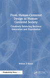 From Human-Centered Design to Human-Centered Society: Creatively Balancing Business Innovation and Societal Exploitation H 194 p