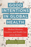 Good Intentions in Global Health – Medical Missions, Emotion, and Health Care across Borders H 200 p. 24