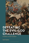 Defeating the Evil-God Challenge:In Defence of God's Goodness '24