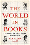 The World in Books: 52 Works of Great Short Nonfiction(Great Short Books) H 320 p.