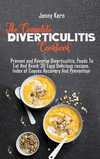The Complete Diverticulitis Cookbook: Prevent and Reverse Diverticulitis, Foods To Eat And Avoid, 30 Easy Delicious recipes, Ind