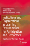 Institutions and Organizations as Learning Environments for Participation and Democracy:Opportunities, Challenges, Obstacles