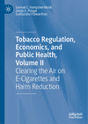 Tobacco Regulation, Economics, and Public Health:Clearing the Air on E-Cigarettes and Harm Reduction, Vol. 2 '24