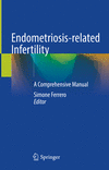 Endometriosis-related Infertility:A Comprehensive Manual '24