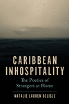 Caribbean Inhospitality: The Poetics of Strangers at Home H 182 p. 24