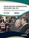 Peace and War: International Relations 1945-1991. (GCSE Modern World History for Edexcel)
