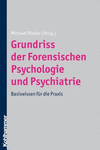 Grundriss der Forensischen Psychologie und Psychiatrie: Basiswissen für die Praxis.