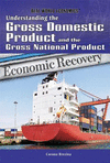 Understanding the Gross Domestic Product and the Gross National Product
