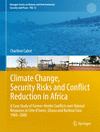Climate Change, Security Risks and Conflict Reduction in Africa:A Case Study of Farmer-Herder Conflicts over Natural Resources in Cte dfIvoire, Ghana and Burkina Faso 1960-2000